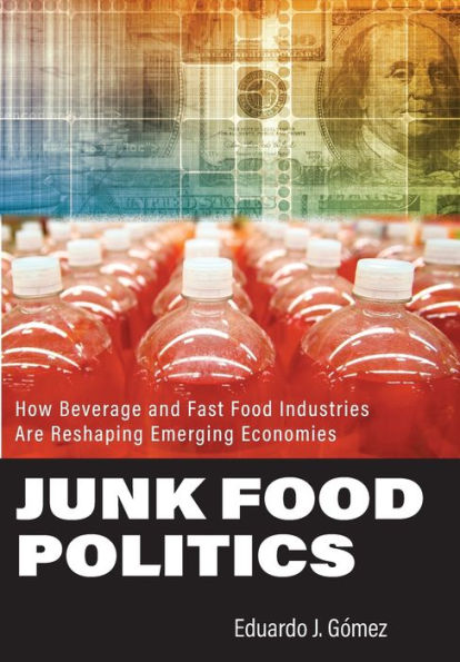 Junk Food Politics: How Beverage And Fast Food Industries Are Reshaping Emerging Economies