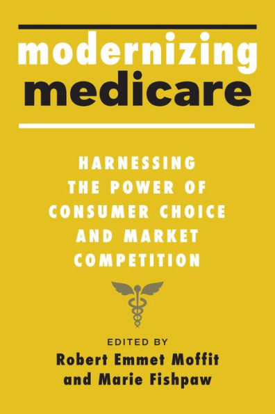 Modernizing Medicare: Harnessing The Power Of Consumer Choice And Market Competition