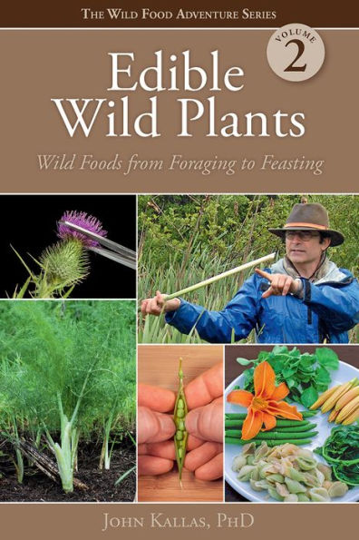 Edible Wild Plants, Volume 2: Wild Foods From Foraging To Feasting (Wild Food Adventure)