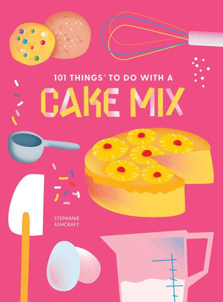 101 cosas para hacer con una mezcla para pastel, nueva edición (101 libros de cocina)