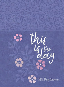 This Is The Day: 365 Daily Devotions