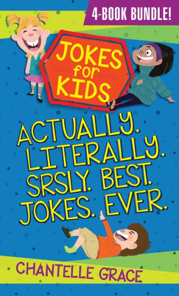Jokes For Kids - Bundle 1: Actually, Literally, Srsly, Best Jokes Ever (Jokes For Kids, 1)