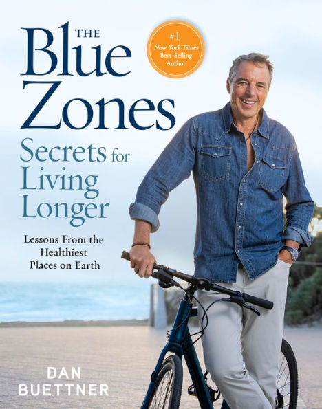 The Blue Zones Secrets For Living Longer: Lessons From The Healthiest Places On Earth