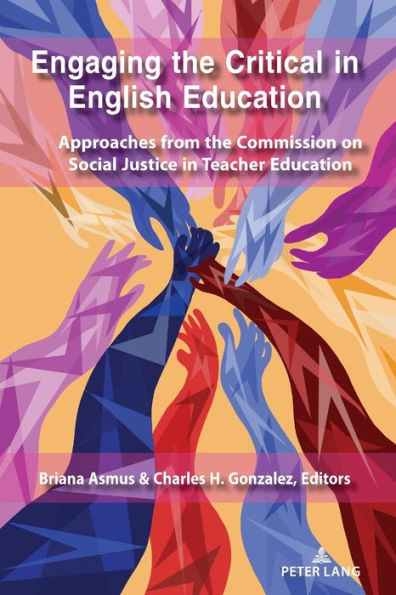 Engaging The Critical In English Education (Social Justice Across Contexts In Education)