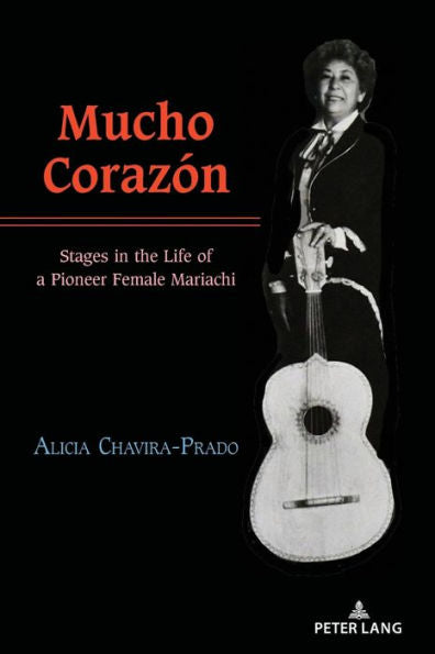 Mucho Corazón: Stages In The Life Of A Pioneer Female Mariachi