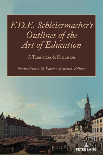 F.D.E. Schleiermacher’S Outlines Of The Art Of Education: A Translation & Discussion (Paedagogica, 2) - 9781433193873