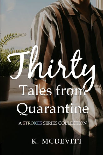Thirty Tales From Quarantine: A Strokes Series Collection