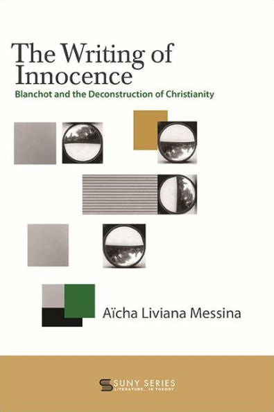 The Writing Of Innocence: Blanchot And The Deconstruction Of Christianity (Suny Series, Literature In Theory)