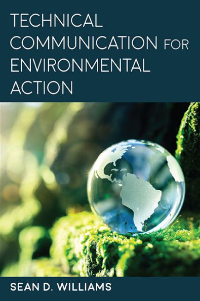 Technical Communication For Environmental Action (Suny Series, Studies In Technical Communication) - 9781438491288