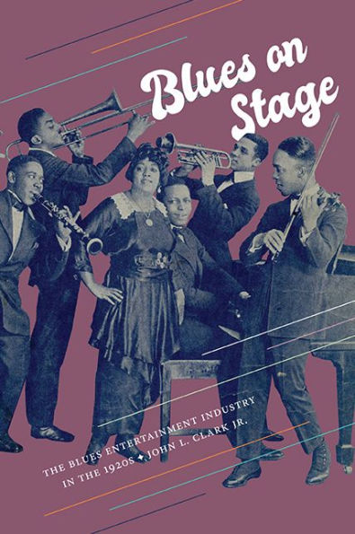 Blues On Stage: The Blues Entertainment Industry In The 1920S (Jazz Styles)