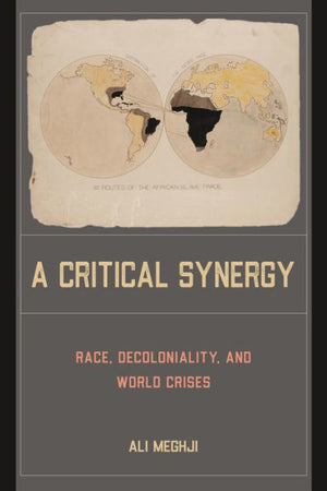 A Critical Synergy: Race, Decoloniality, And World Crises