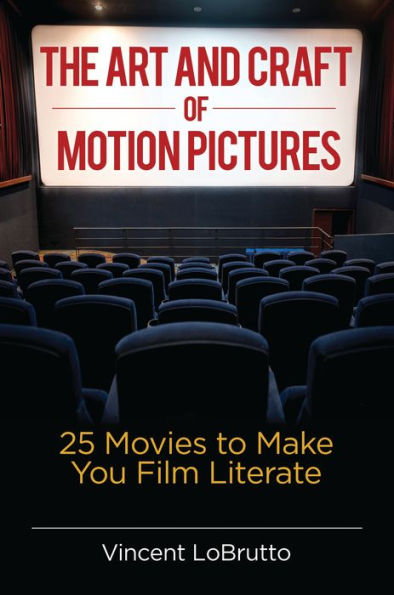 The Art And Craft Of Motion Pictures: 25 Movies To Make You Film Literate