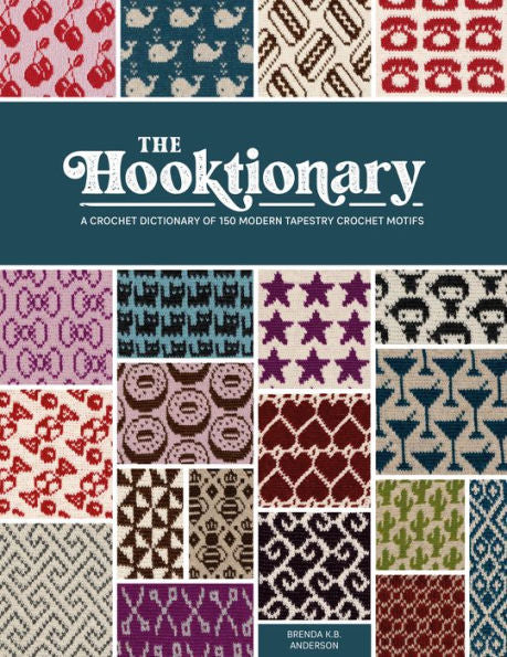 The Hooktionary: A Crochet Dictionary Of 150 Modern Tapestry Crochet Motifs