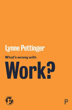 What’S Wrong With Work? (21St Century Standpoints)