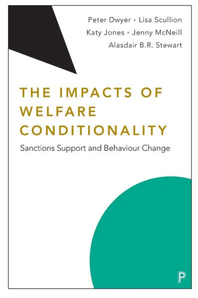The Impacts Of Welfare Conditionality: Sanctions Support And Behaviour Change - 9781447343738