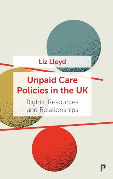 Unpaid Care Policies In The Uk: Rights, Resources And Relationships
