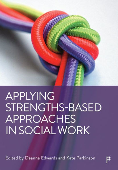 Applying Strengths-Based Approaches In Social Work - 9781447362722