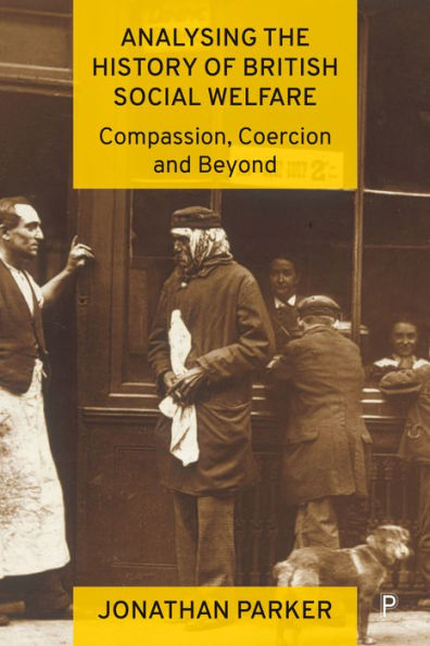 Analysing The History Of British Social Welfare: Compassion, Coercion And Beyond