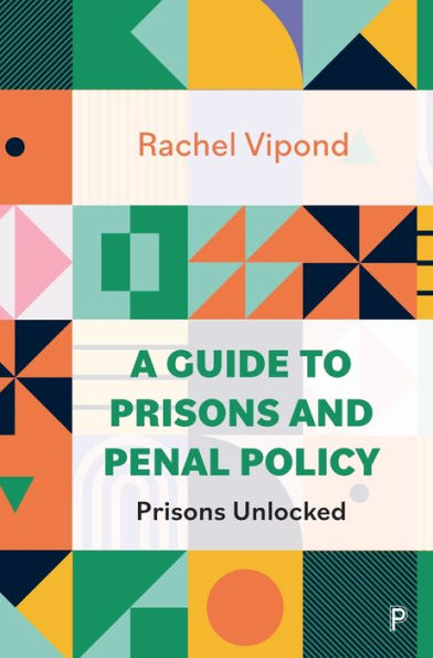 A Guide To Prisons And Penal Policy: Prisons Unlocked - 9781447365419
