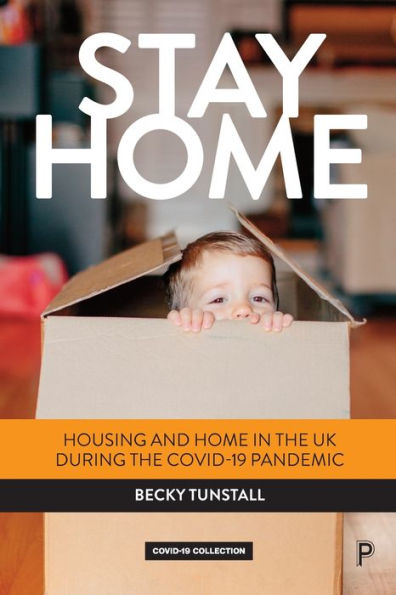 Stay Home: Housing And Home In The Uk During The Covid-19 Pandemic - 9781447365891