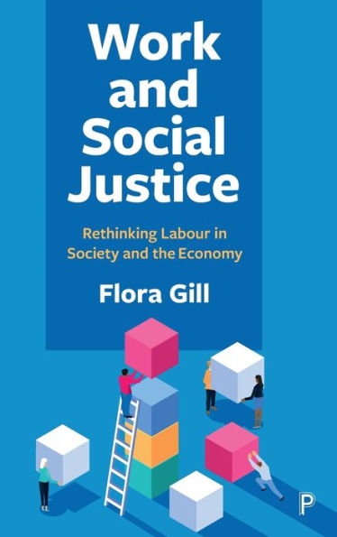 Work And Social Justice: Rethinking Labour In Society And The Economy