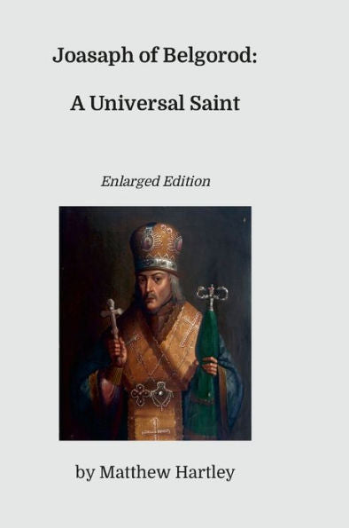 Joasaph Of Belgorod: A Universal Saint