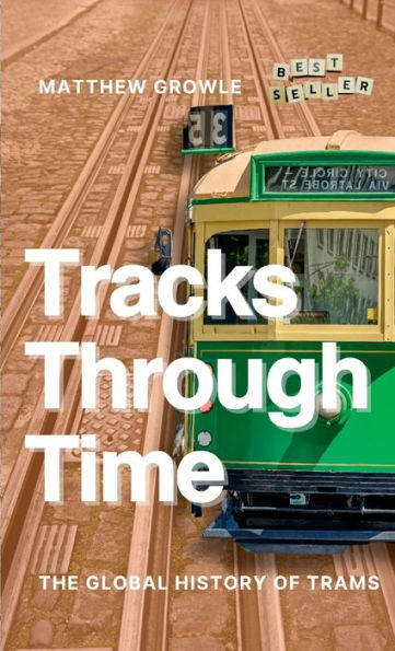 Tracks Through Time: The Global History Of Trams