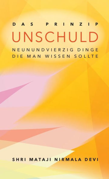 Das Prinzip Unschuld: Neunundvierzig Dinge, Die Man Wissen Sollte (German Edition)