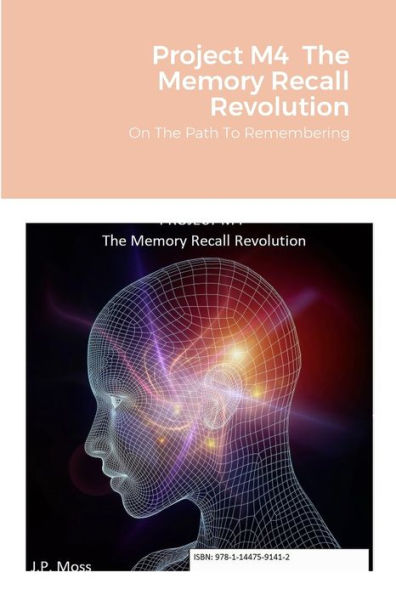 Project M4 The Memory Recall Revolution: On The Path To Remembering