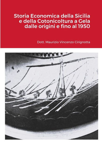 Storia Economica Della Sicilia E Della Cotonicoltura A Gela Dalle Origini E Fino Al 1950 (Italian Edition)
