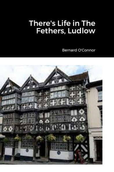 There's Life In The Feathers, Ludlow - 9781447723462