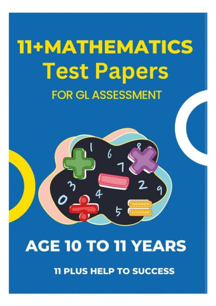 11 Plus Mathematics Assessment Test Papers: For Gl Assessment