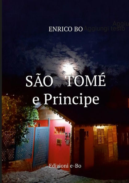 São Tomé E Principe: Le Isole Del Cacao (Italian Edition)