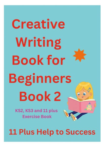 Creative Writing Book For Beginners Book 2 - 9781447752783