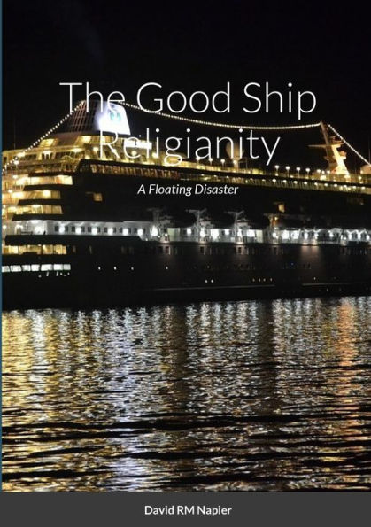 The Good Ship Religianity: A Floating Disaster
