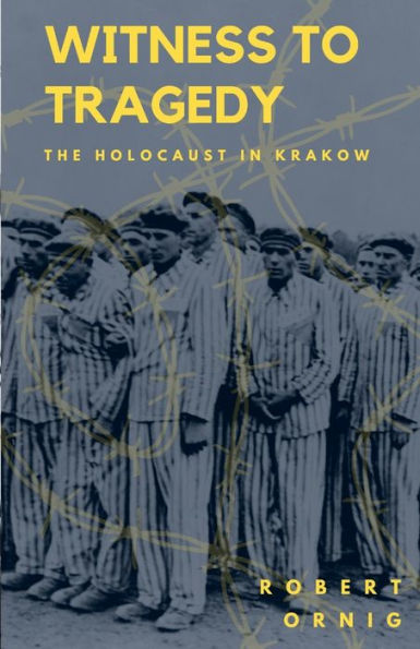 Witness To Tragedy: The Holocaust In Krakow