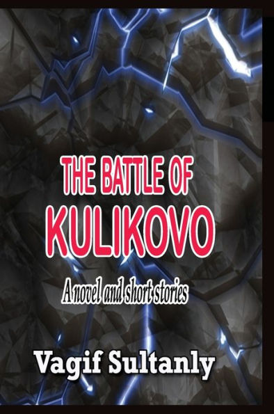 The Battle Of Kulikovo: A Novel And Short Stories