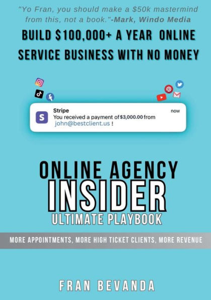 Online Agency Insider Ultimate Playbook: "More Appointments, More High Ticket Clients And More Revenue For Your Online Agency"