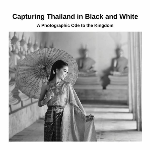 Capturing Thailand In Black And White: A Photographic Ode To The Kingdom