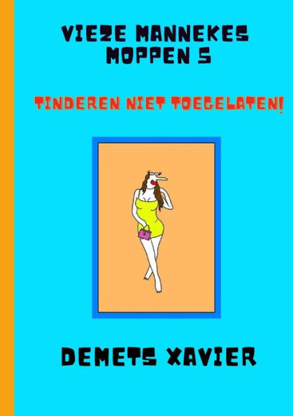 Vieze Mannekes Moppen 5 "Tinderen Niet Toegelaten": Tinderen Niet Toegelaten! (Dutch Edition)