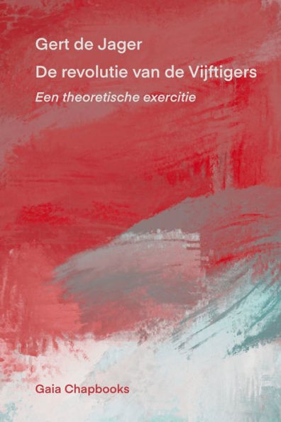 De Revolutie Van De Vijftigers: Een Theoretische Exercitie (Dutch Edition)