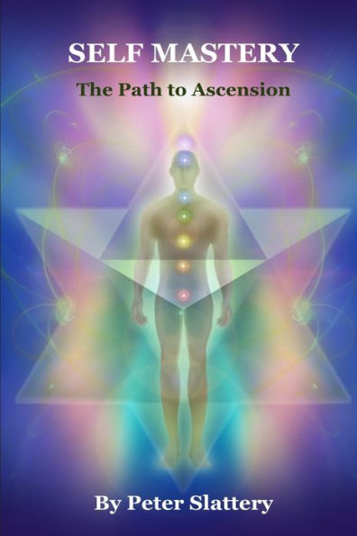 Self Mastery: The Path To Ascension