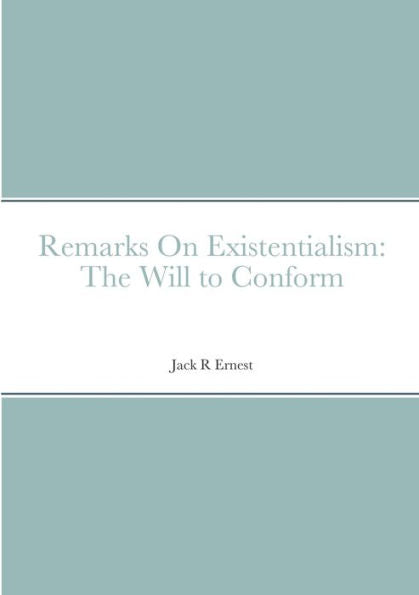 Remarks On Existentialism: The Will To Conform