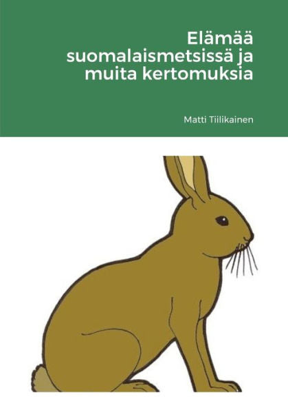 Elämää Suomalaismetsissä Ja Muita Kertomuksia: Null (Finnish Edition)