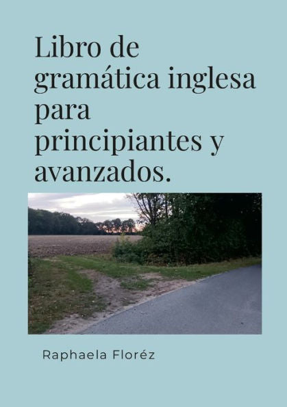 Libro De Gramática Inglesa Para Principiantes Y Avanzados. (Spanish Edition)