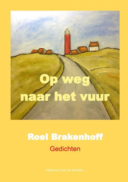 Gedichten Op Weg Naar Het Vuur (Dutch Edition)