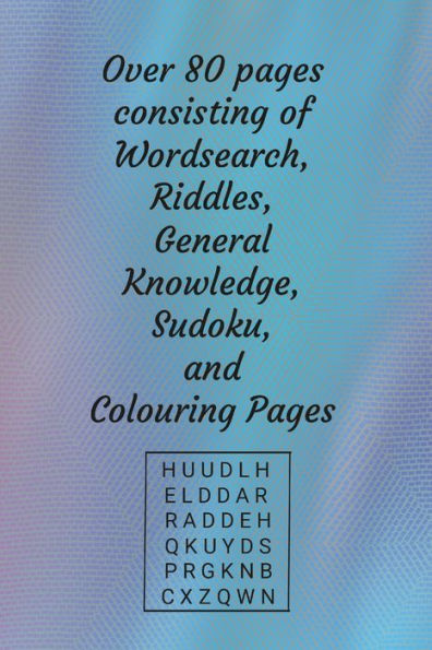 Wordsearch, Riddles, General Knowledge And Suduko And Other Brain Teaser Puzzles Plus Bonus Colouring Pages