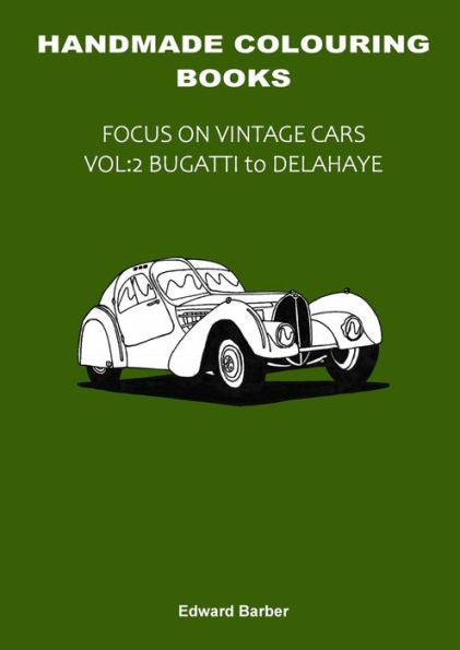 Handmade Colouring Books - Focus On Vintage Cars Vol: 2 - Bugatti To Delahaye