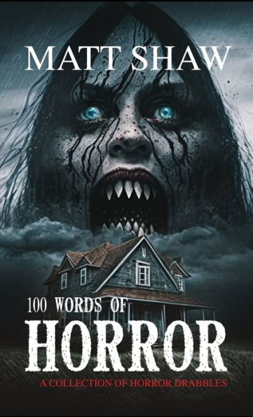 100 Words Of Horror: A Collection Of Horror Drabbles