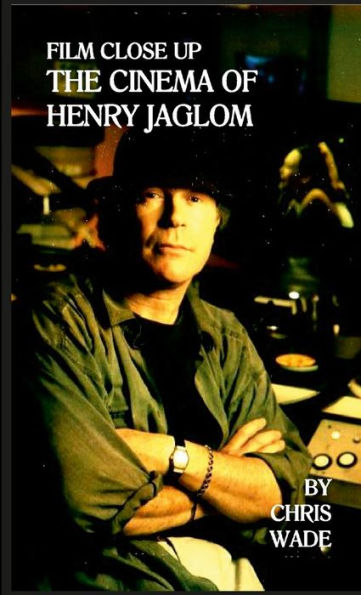 Film Close Up: The Cinema Of Henry Jaglom